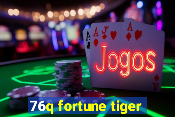 76q fortune tiger